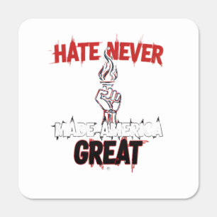 Hate Never Made America Great Patriotic Protest Metal Sign