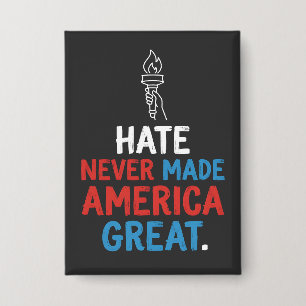 Hate Never Made America Great Patriotic Statement Button