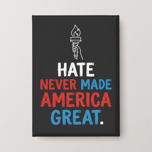 Hate Never Made America Great Patriotic Statement Button (Front)