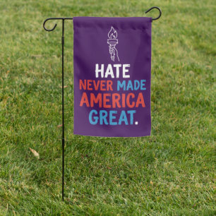Hate Never Made America Great Patriotic Statement Garden Flag