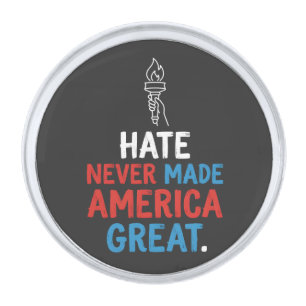 Hate Never Made America Great Patriotic Statement Silver Finish Lapel Pin