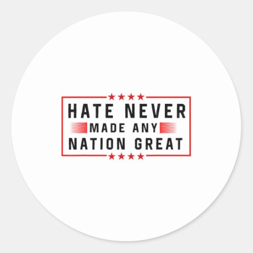 Hate Never Made Any Country Great Harris Waltz  Classic Round Sticker