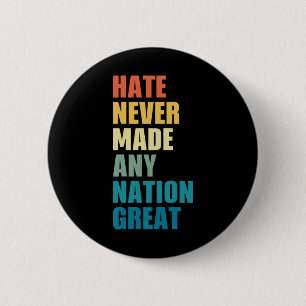 Hate Never Made Any Nation Great Anti-trump 2020 E Button