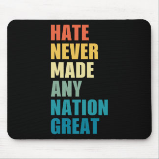 Hate Never Made Any Nation Great Anti-trump 2020 E Mouse Pad