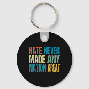 Hate Never Made Any Nation Great Anti Trump 2025 Keychain
