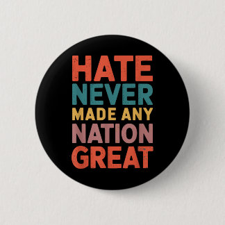 Hate Never Made Any Nation Great Anti Trump Button