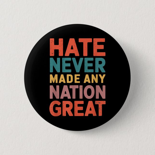 Hate Never Made Any Nation Great Anti Trump Button (Front)