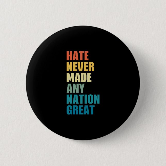 Hate Never Made Any Nation Great Anti-trump Electi Button (Front)