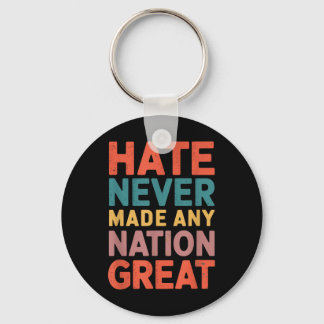 Hate Never Made Any Nation Great Anti Trump Keychain