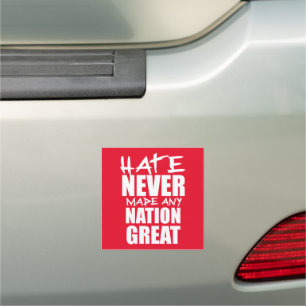 HATE NEVER MADE ANY NATION GREAT CAR MAGNET