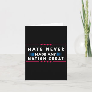 Hate Never Made Any Nation Great  Card