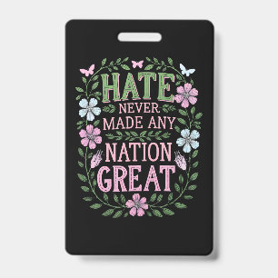 Hate Never Made Any Nation Great Floral Badge