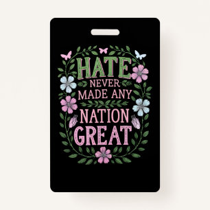 Hate Never Made Any Nation Great Floral Badge
