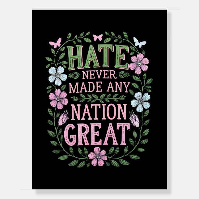 Hate Never Made Any Nation Great Floral Foam Board (Front)