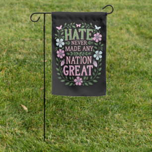 Hate Never Made Any Nation Great Floral Garden Flag