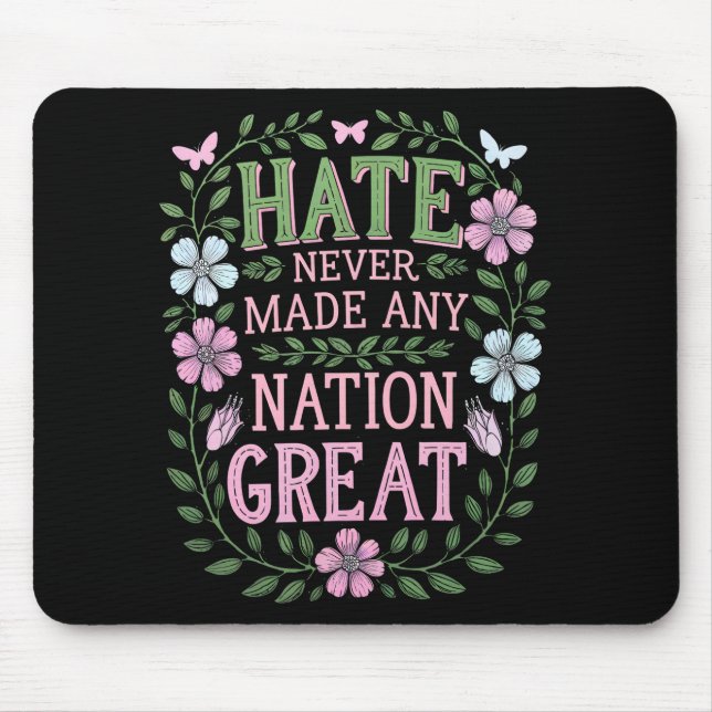 Hate Never Made Any Nation Great Floral Mouse Pad (Front)