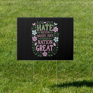 Hate Never Made Any Nation Great Floral Sign