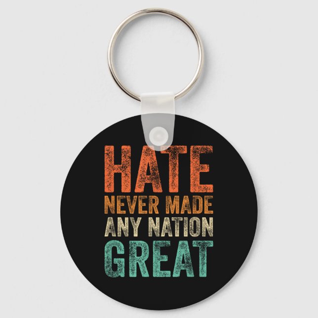 Hate Never Made Any Nation Great Funny Anti-trump Keychain (Front)