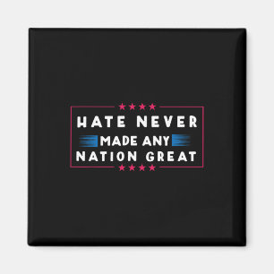 Hate Never Made Any Nation Great  Magnet