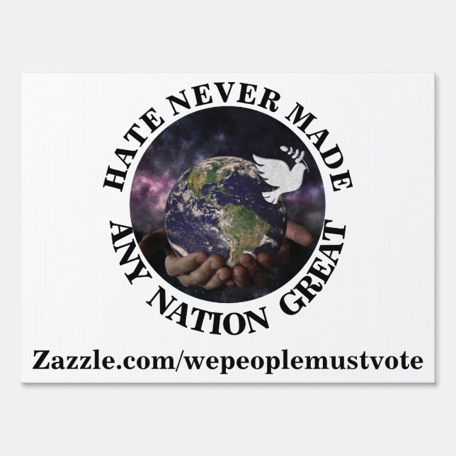 HATE NEVER MADE ANY NATION GREAT SIGN (Front)