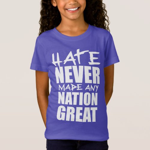 HATE NEVER MADE ANY NATION GREAT T_Shirt