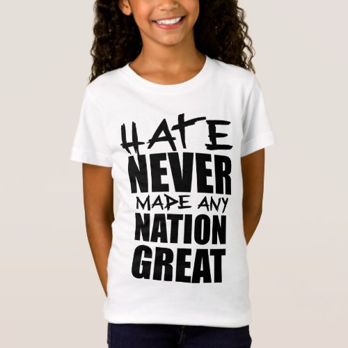 HATE NEVER MADE ANY NATION GREAT T_Shirt