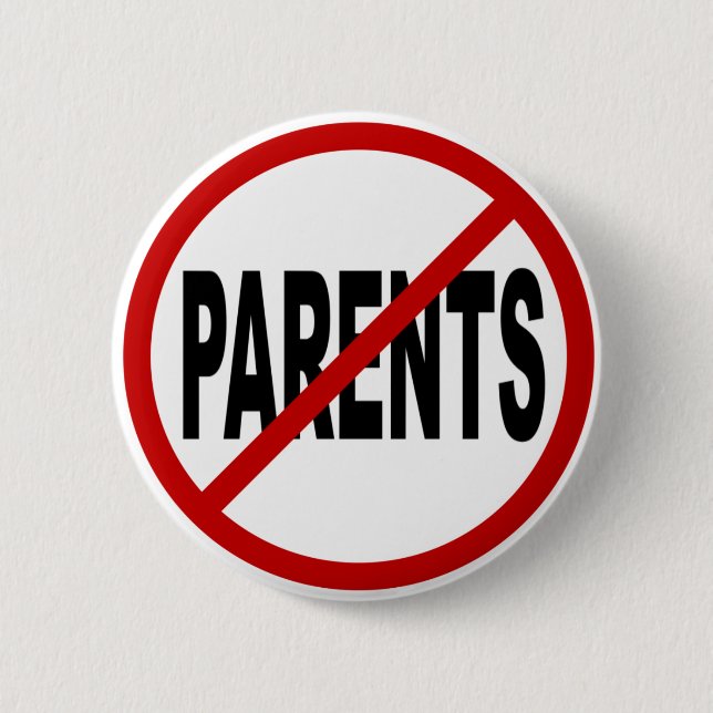 Hate Paresnts /No Parents Allowed Sign Statement Pinback Button (Front)