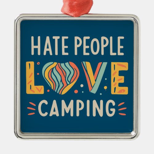 Hate People Love Camping Metal Ornament