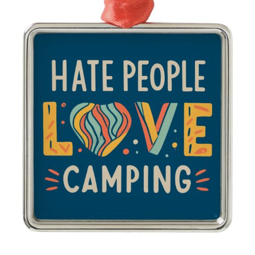Hate People Love Camping Metal Ornament