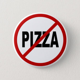 Hate Pizza /No Pizza Allowed Sign Statement Button