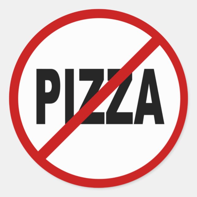 Hate Pizza /No Pizza Allowed Sign Statement Classic Round Sticker (Front)