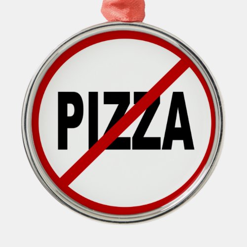 Hate Pizza No Pizza Allowed Sign Statement Metal Ornament