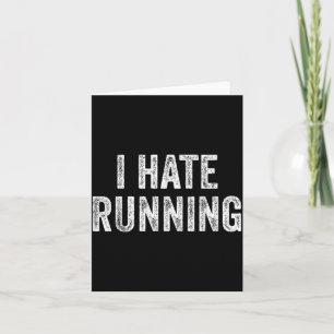 Hate Running - Funny Sarcastic Humor Joke Text Card