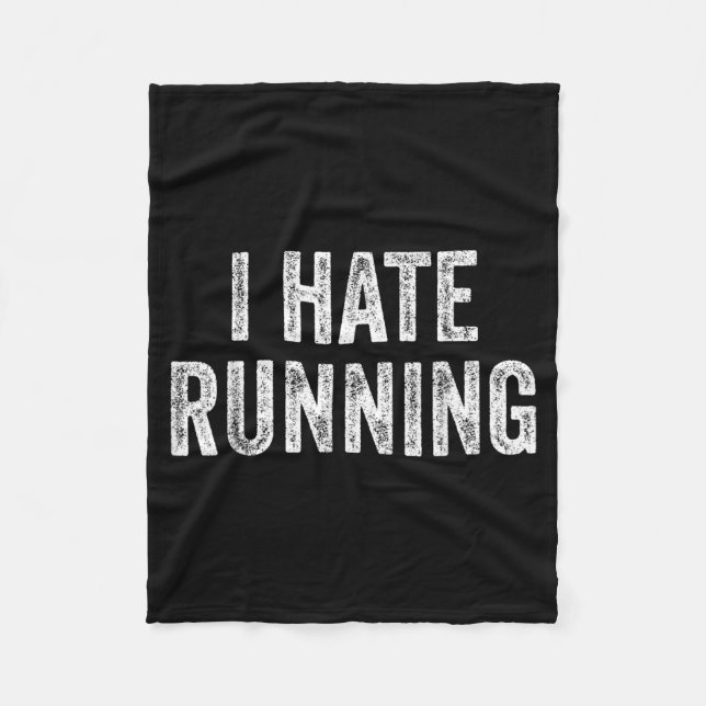 Hate Running - Funny Sarcastic Humor Joke Text Fleece Blanket (Front)