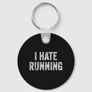 Hate Running - Funny Sarcastic Humor Joke Text Keychain
