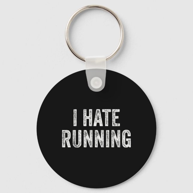 Hate Running - Funny Sarcastic Humor Joke Text Keychain (Front)