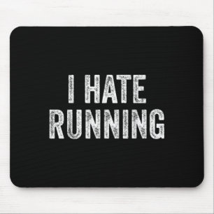 Hate Running - Funny Sarcastic Humor Joke Text Mouse Pad