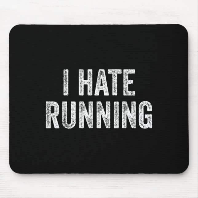 Hate Running - Funny Sarcastic Humor Joke Text Mouse Pad (Front)