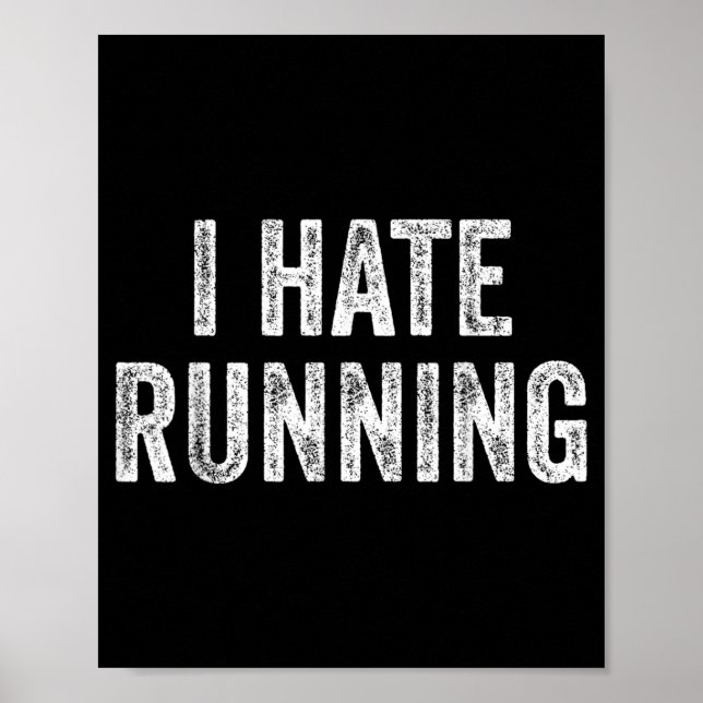 Hate Running - Funny Sarcastic Humor Joke Text Poster (Front)