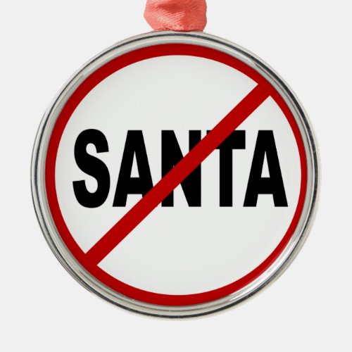 Hate SantaNo Santa Allowed Sign Statement Metal Ornament