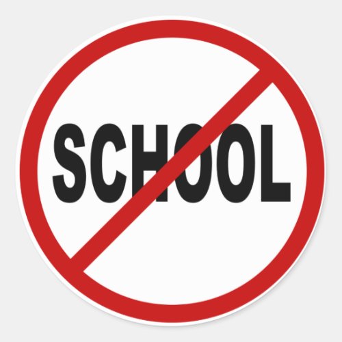 Hate SchoolNo School Allowed Sign Statement Classic Round Sticker