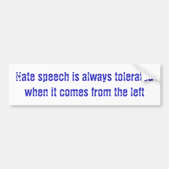 Hate speech is always tolerated when it comes f... bumper sticker (Front)