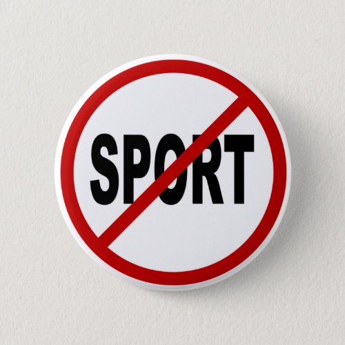 Hate Sport No Sport Allowed Sign Statement Button