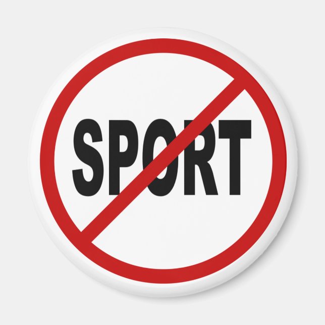Hate Sport /No Sport Allowed Sign Statement Magnet (Front)