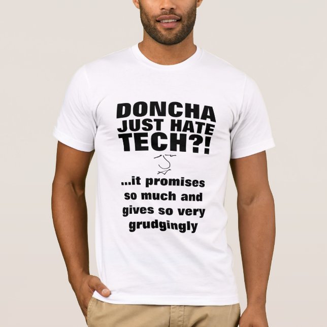 Hate Tech slogan - technology put down T-Shirt (Front)