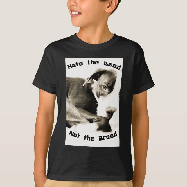 hate the deed not the breed pitbull T-Shirt (Front)