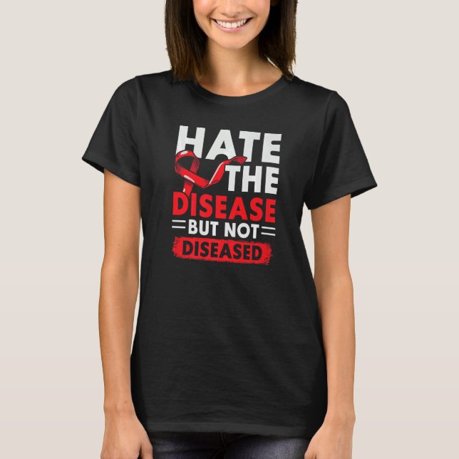 Hate The Disease Not The Diseased HIV AIDS Awarene T-Shirt (Front)