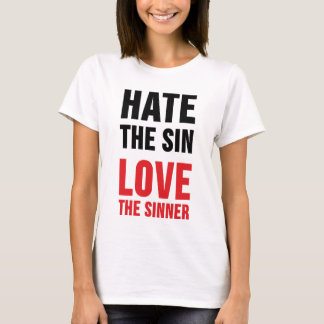 Hate the Sin Love the Sinner T-Shirt