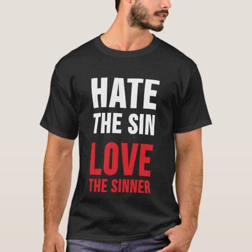 Hate the Sin Love the Sinner T_Shirt