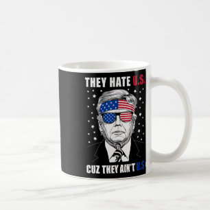 Hate Us Cuz They Ain't Us Donald Trump 4th July Coffee Mug